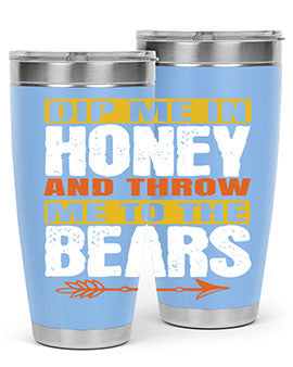 dip me in honey and throw me to the bears 7#- Bears- Tumbler