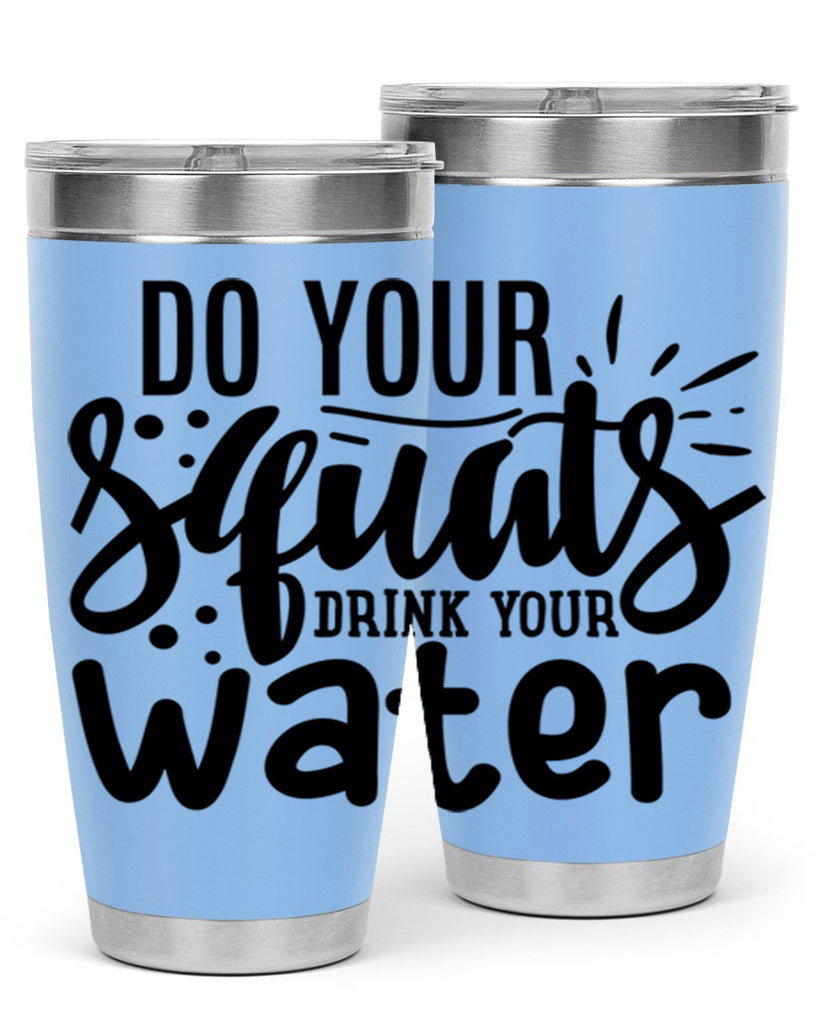 do your squats drink your water 48#- gym- Tumbler