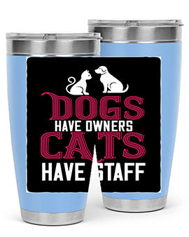 dog have owners cat have stafe Style 45#- cat- Tumbler