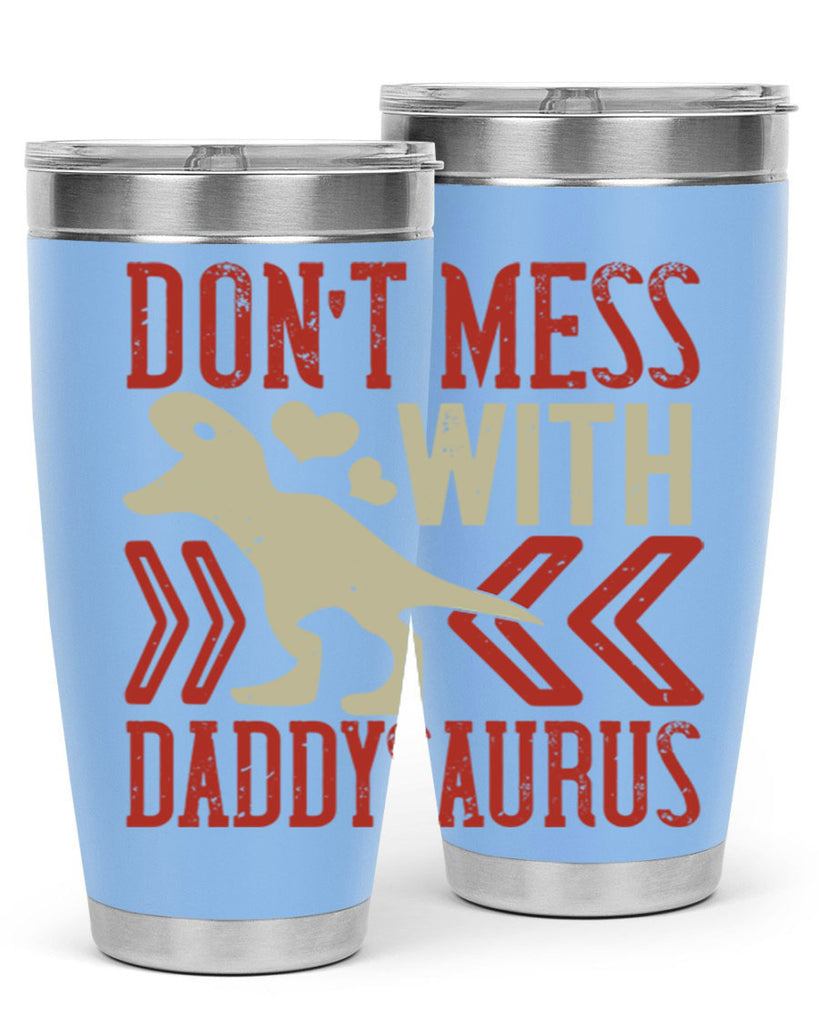 dont mess with daddysaurus 228#- fathers day- Tumbler