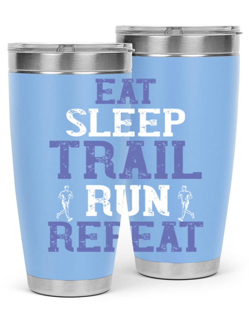 eat sleep trail run repeat 45#- running- Tumbler