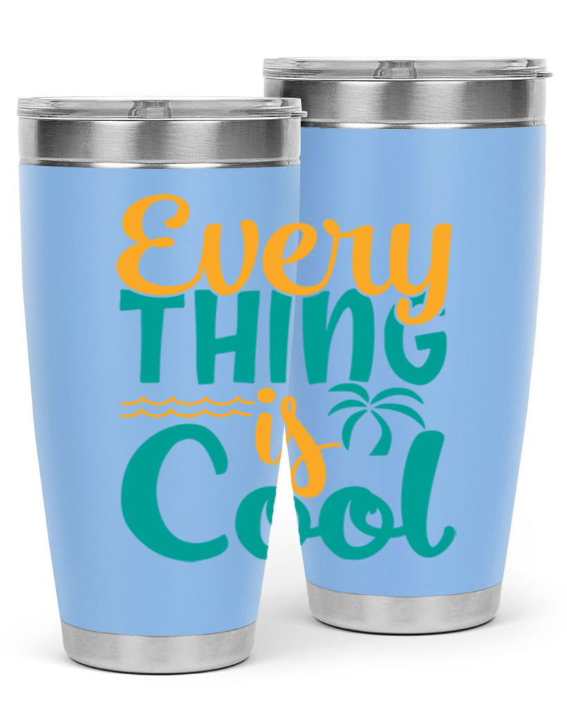 every thing is cool Style 106#- summer- Tumbler