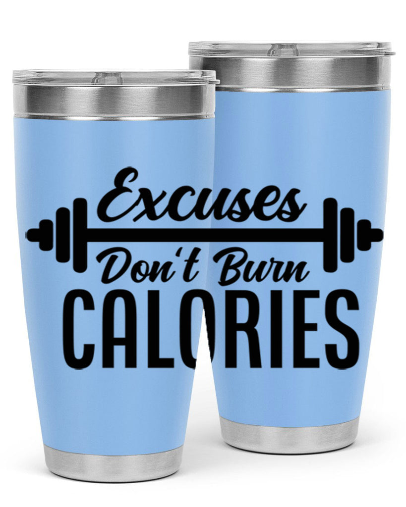 excuses dont burn calories 45#- gym- Tumbler