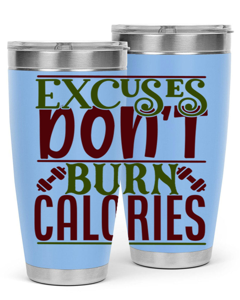 excuses dont burn calories 46#- gym- Tumbler