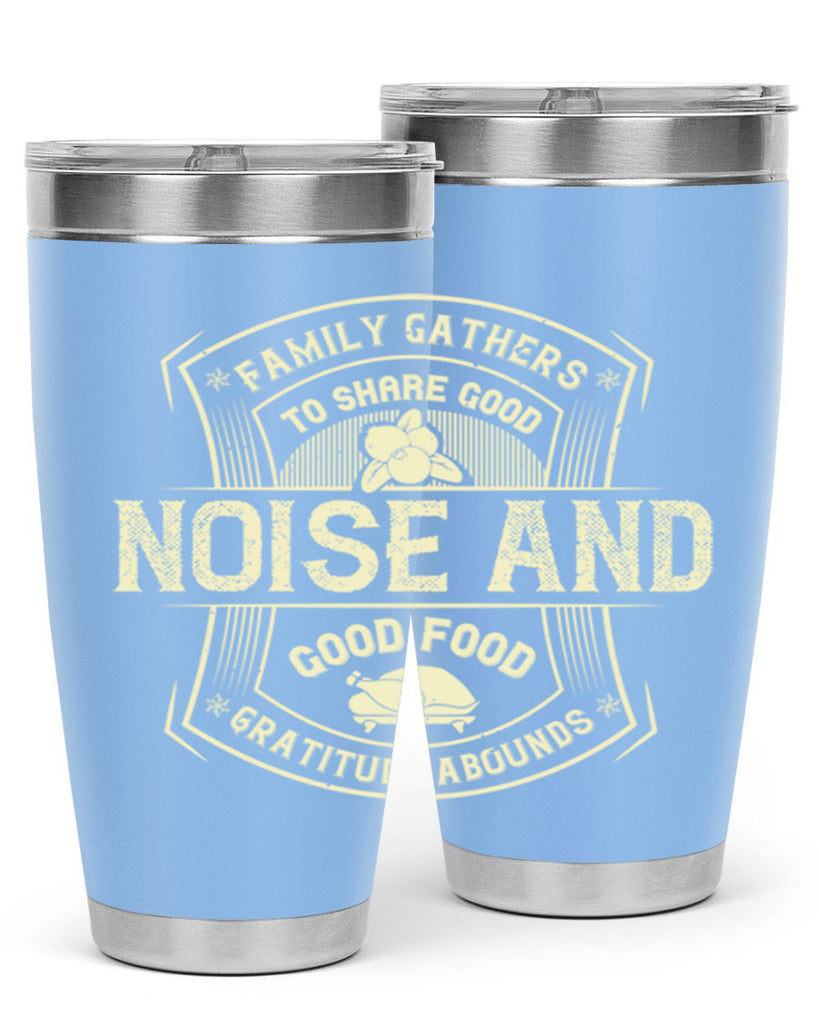 family gathers to share good noise and good food gratitude abounds 48#- thanksgiving- Tumbler