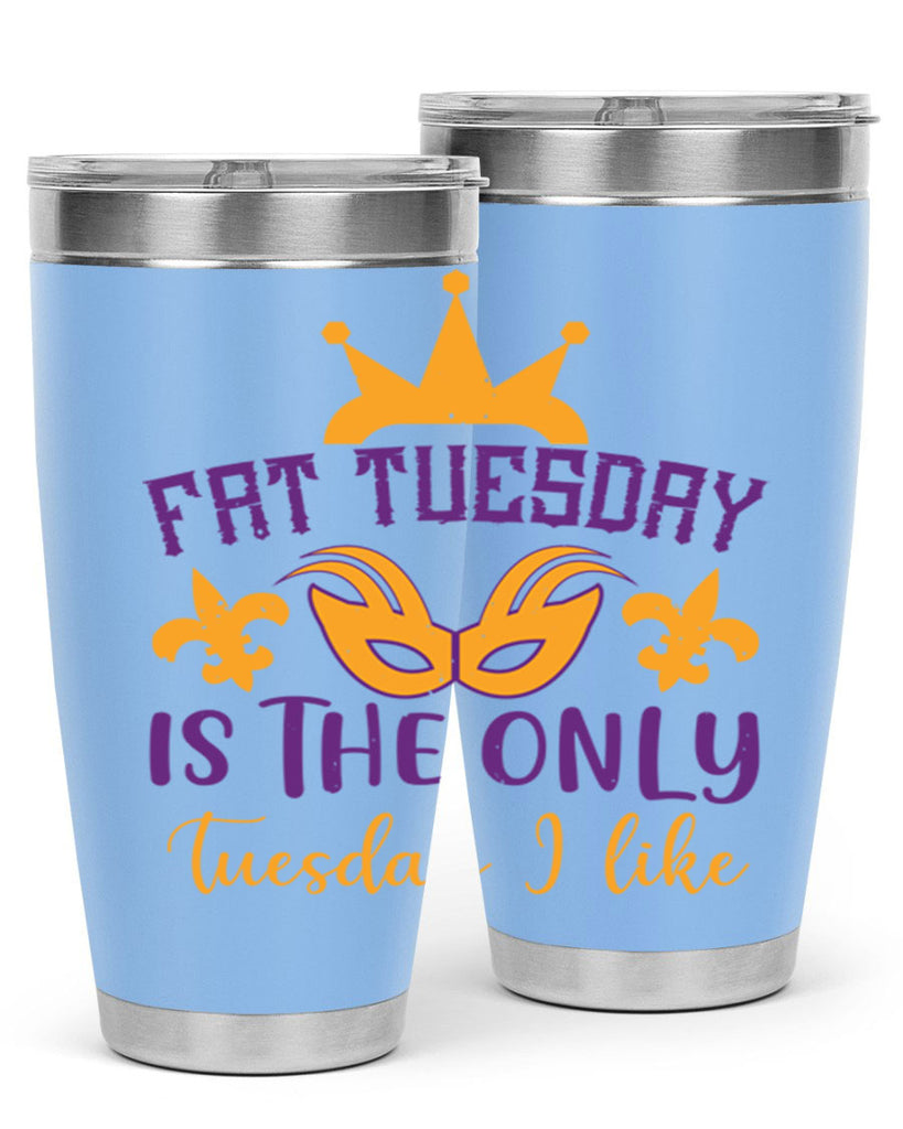 fat tuesday is the only tuesday i like 87#- mardi gras- Tumbler