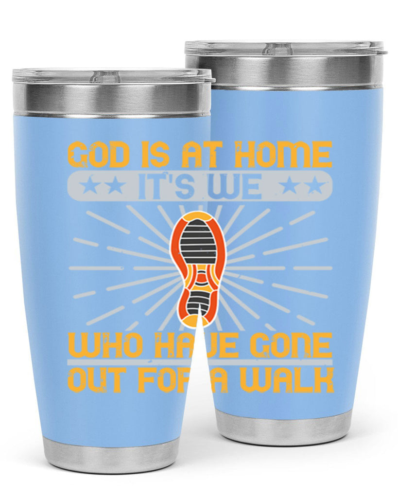 god is at home its we who have gone out for a walk 85#- walking- Tumbler