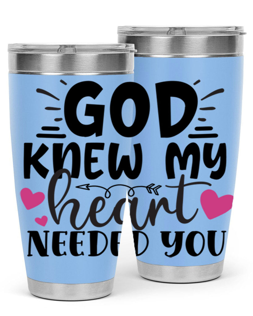 god knew my heart needed you Style 264#- baby- tumbler