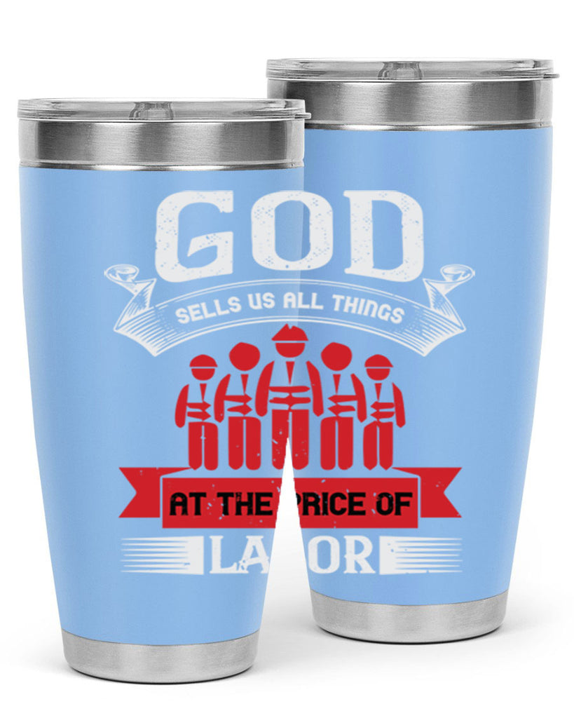 god sells us all things at the price of labor 40#- labor day- Tumbler