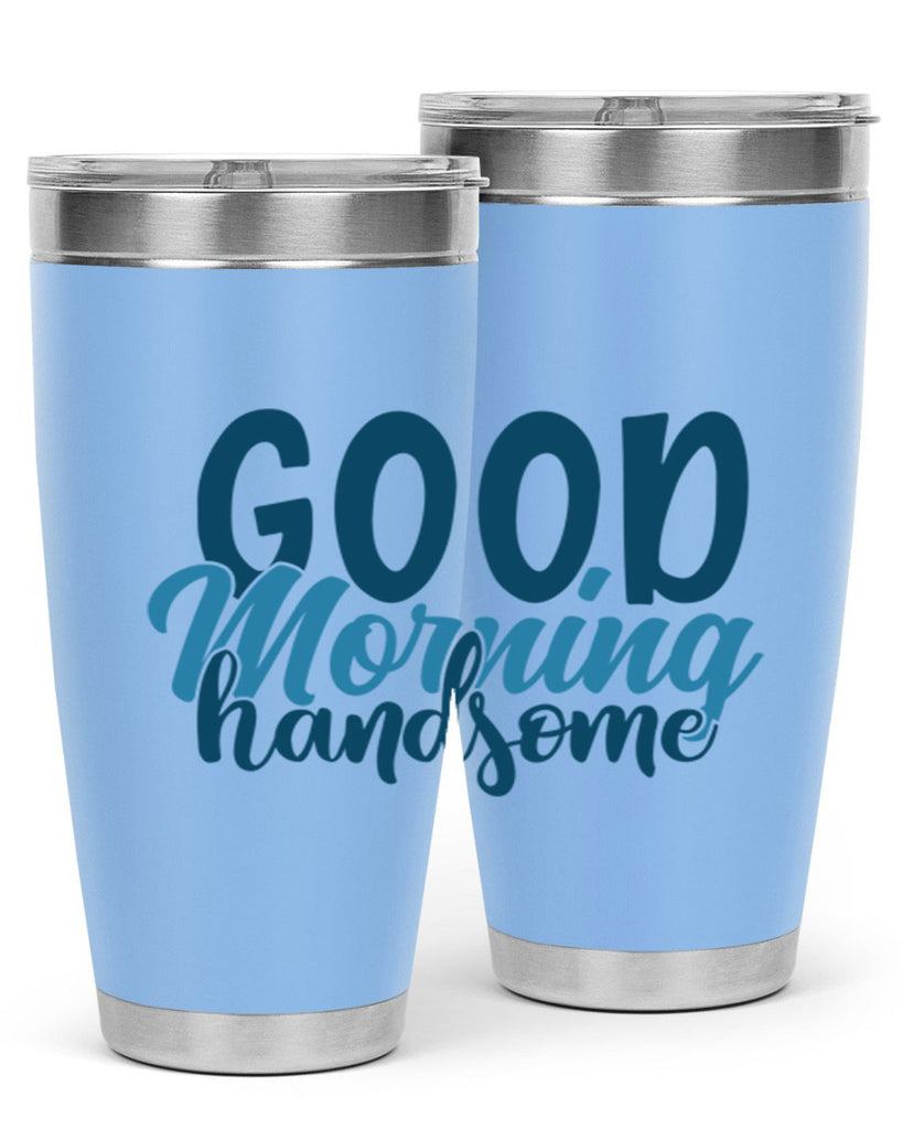 good morning handsome 75#- bathroom- Tumbler