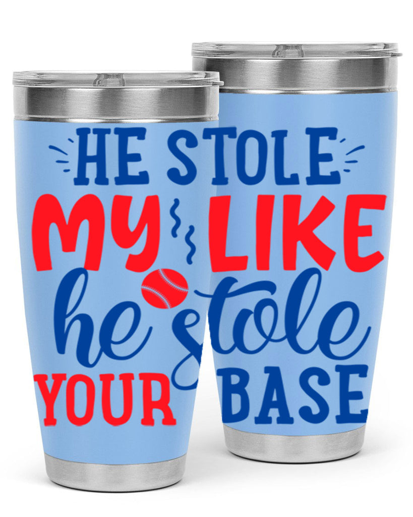 he stole my like he stole your base 2076#- baseball- Tumbler