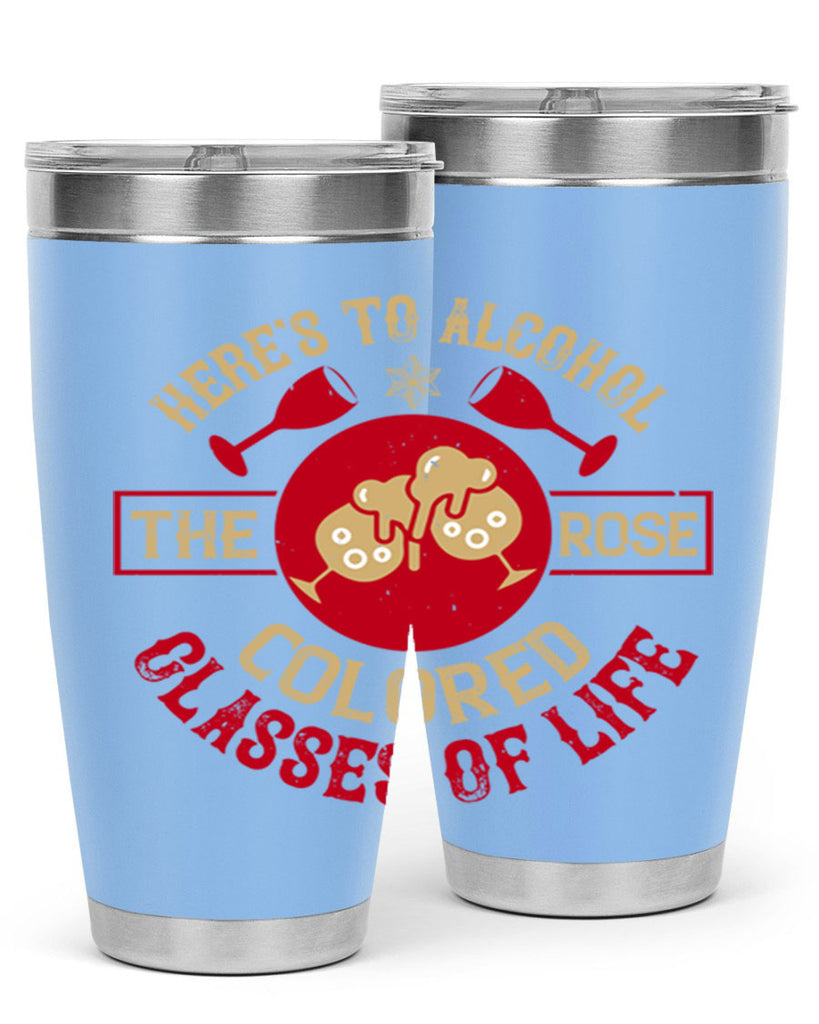 heres to alcohol the rose colored glasses of life 53#- drinking- Tumbler