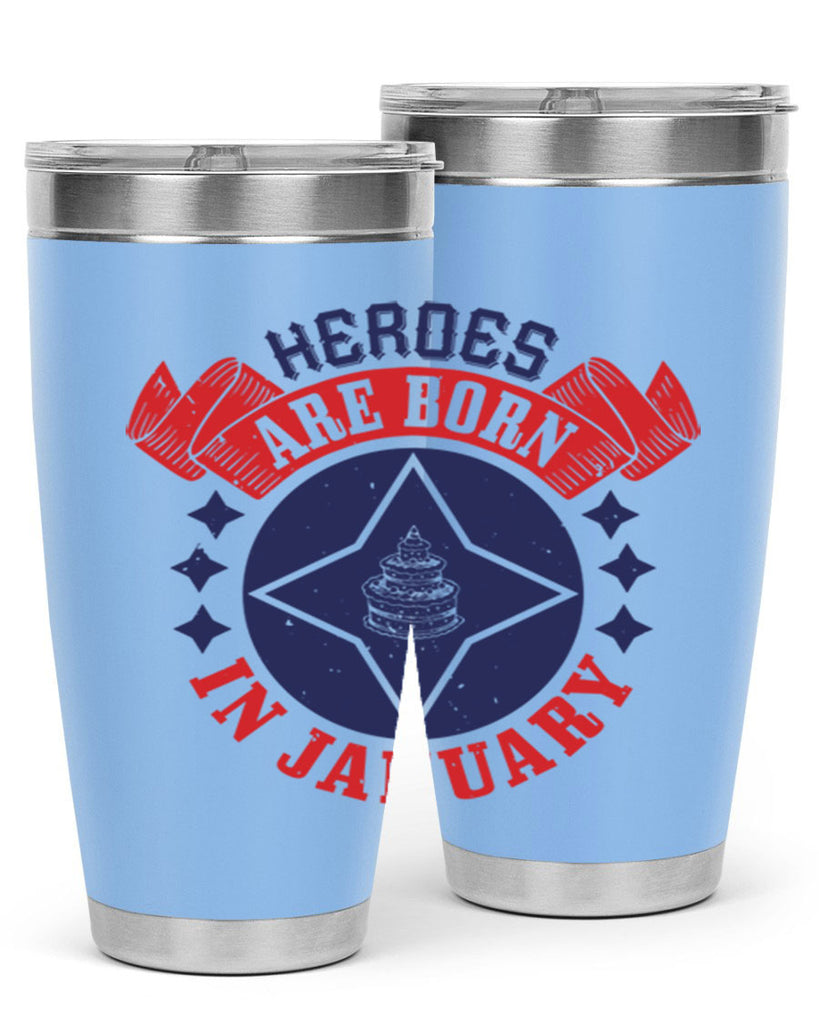 heroes are born in january Style 97#- birthday- tumbler