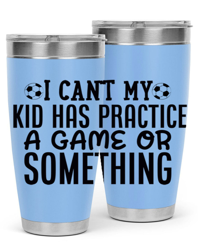 i cant my kid has practice a game or something 2283#- softball- Tumbler