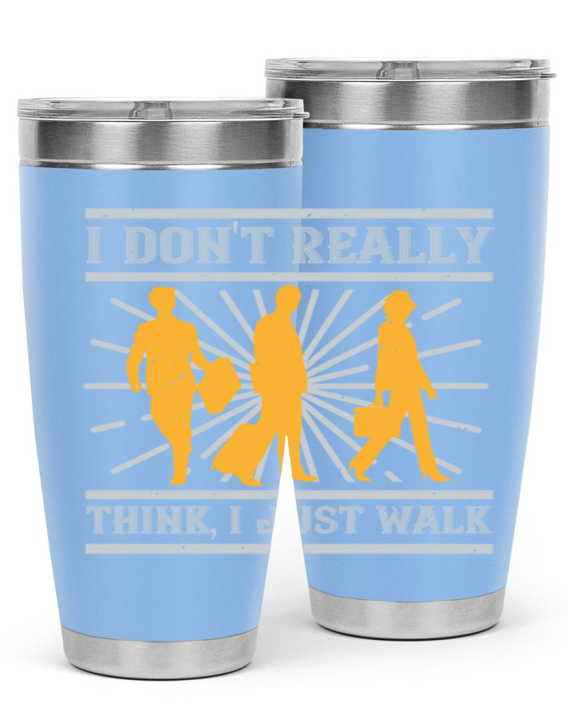 i dont really think i just walk 79#- walking- Tumbler
