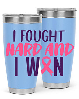 i fought hard and i won Style 10#- breast cancer- Tumbler
