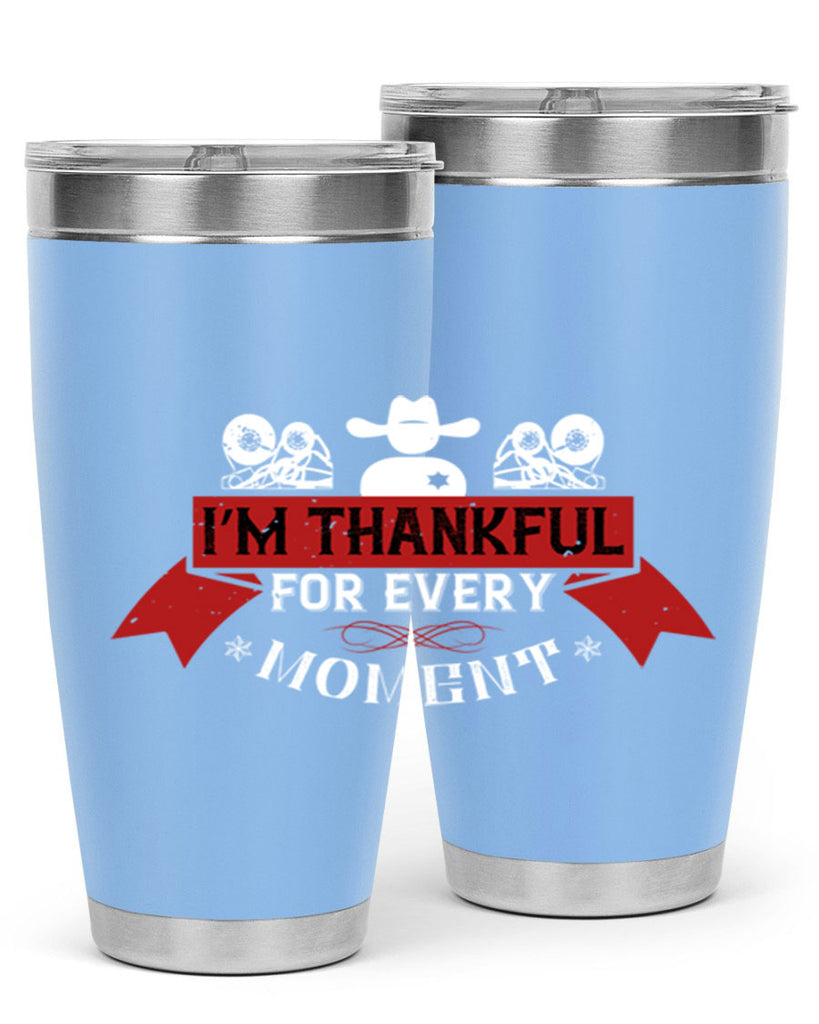 i’m thankful for every moment 24#- thanksgiving- Tumbler