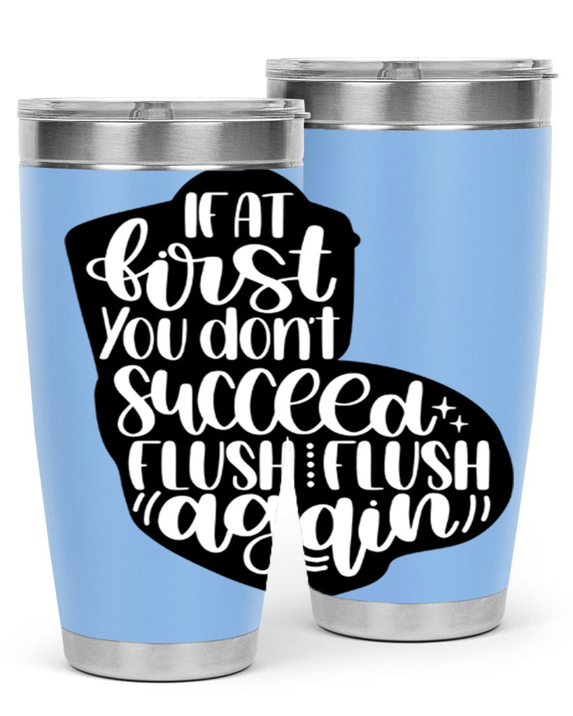 if at first you dont 28#- bathroom- Tumbler