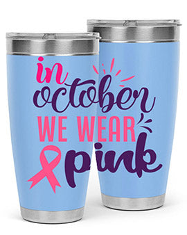 in october we wear pink Style 9#- breast cancer- Tumbler