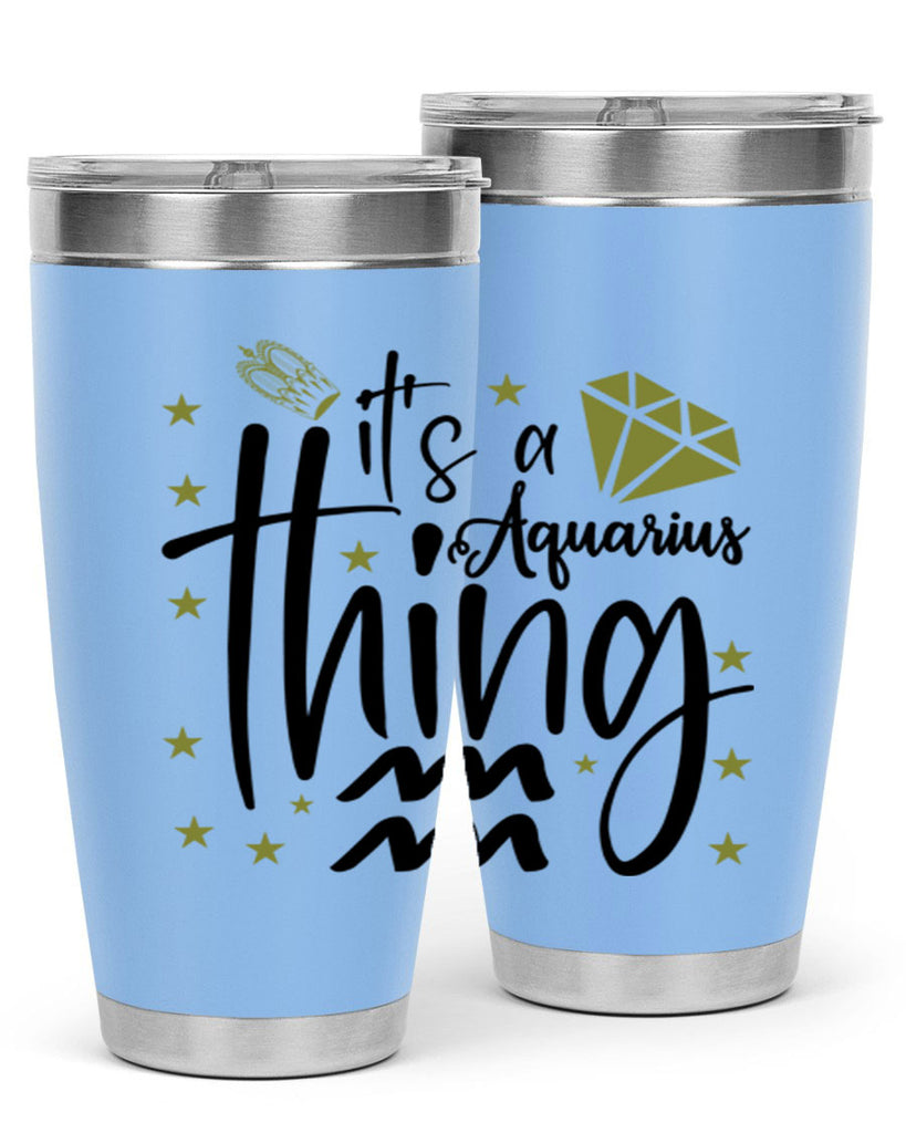 its a Aquarius thing 263#- zodiac- Tumbler