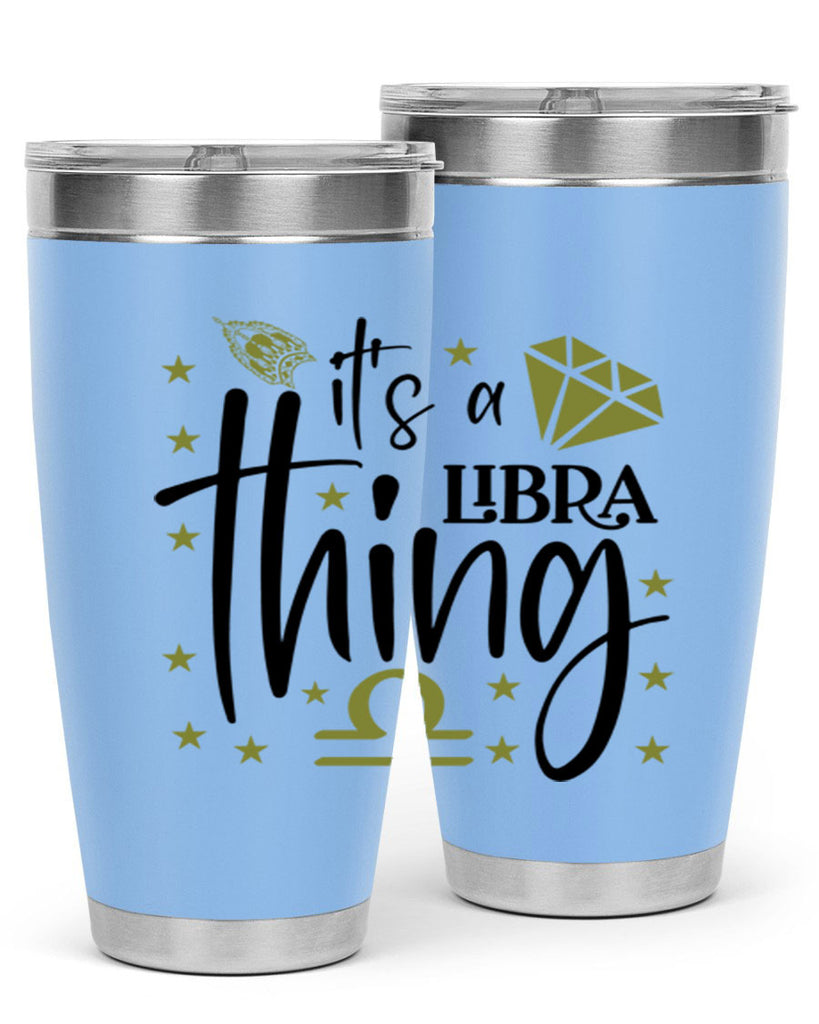 its a Libra thing 269#- zodiac- Tumbler