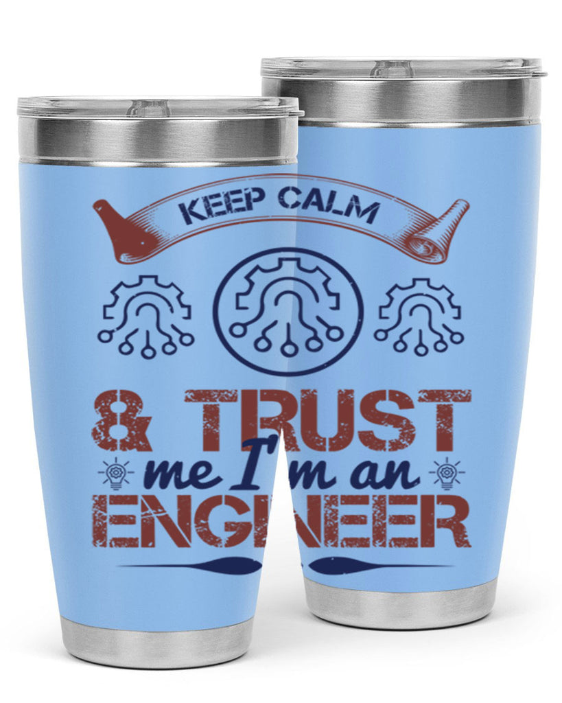keep calm and trust me im an engineer Style 47#- engineer- tumbler
