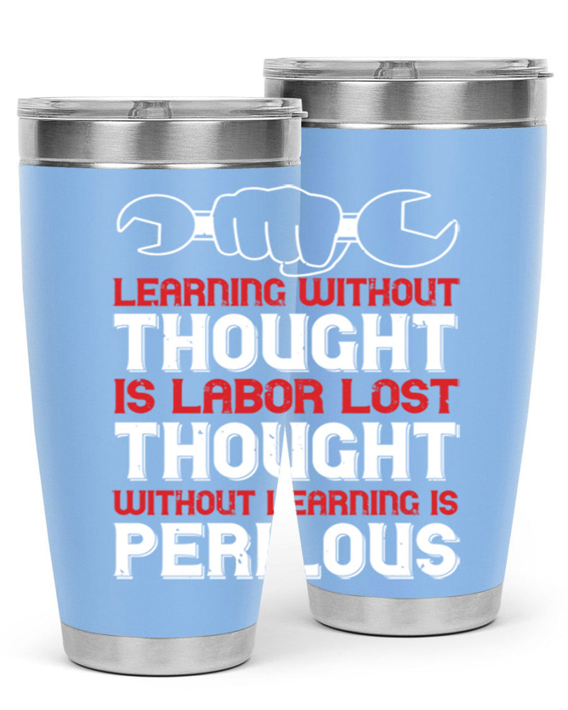 learning without thought is labor lost thought without learning is perilous 26#- labor day- Tumbler