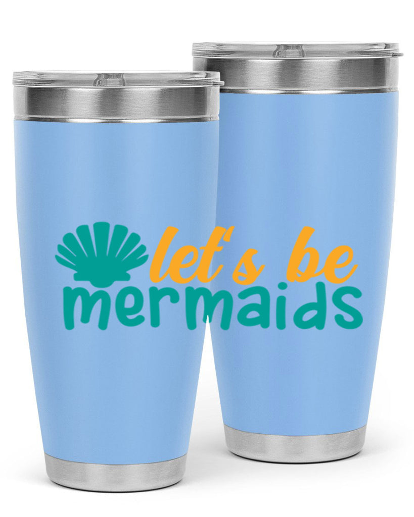 lets be mermaids Style 93#- summer- Tumbler