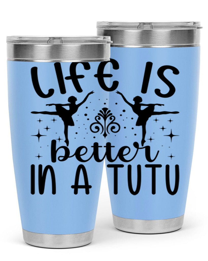 life is better in a tutu61#- ballet- Tumbler