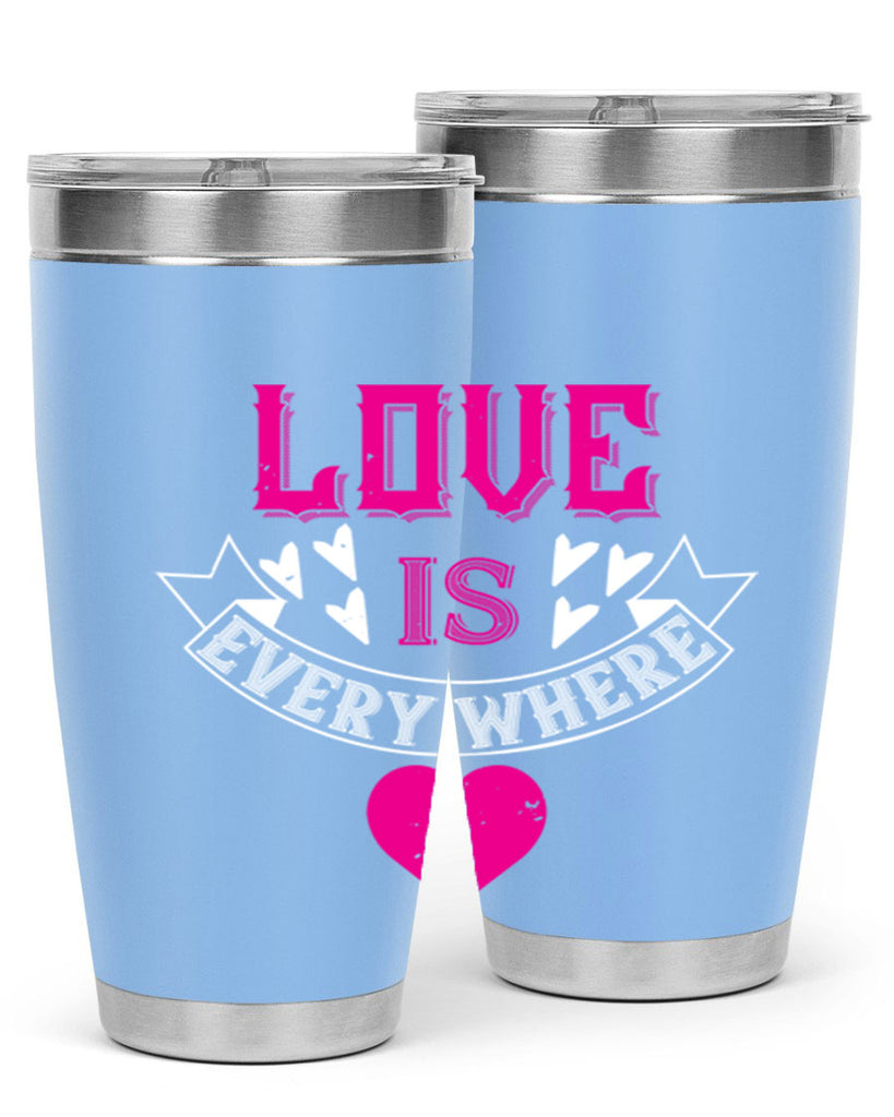 love is every where 44#- valentines day- Tumbler