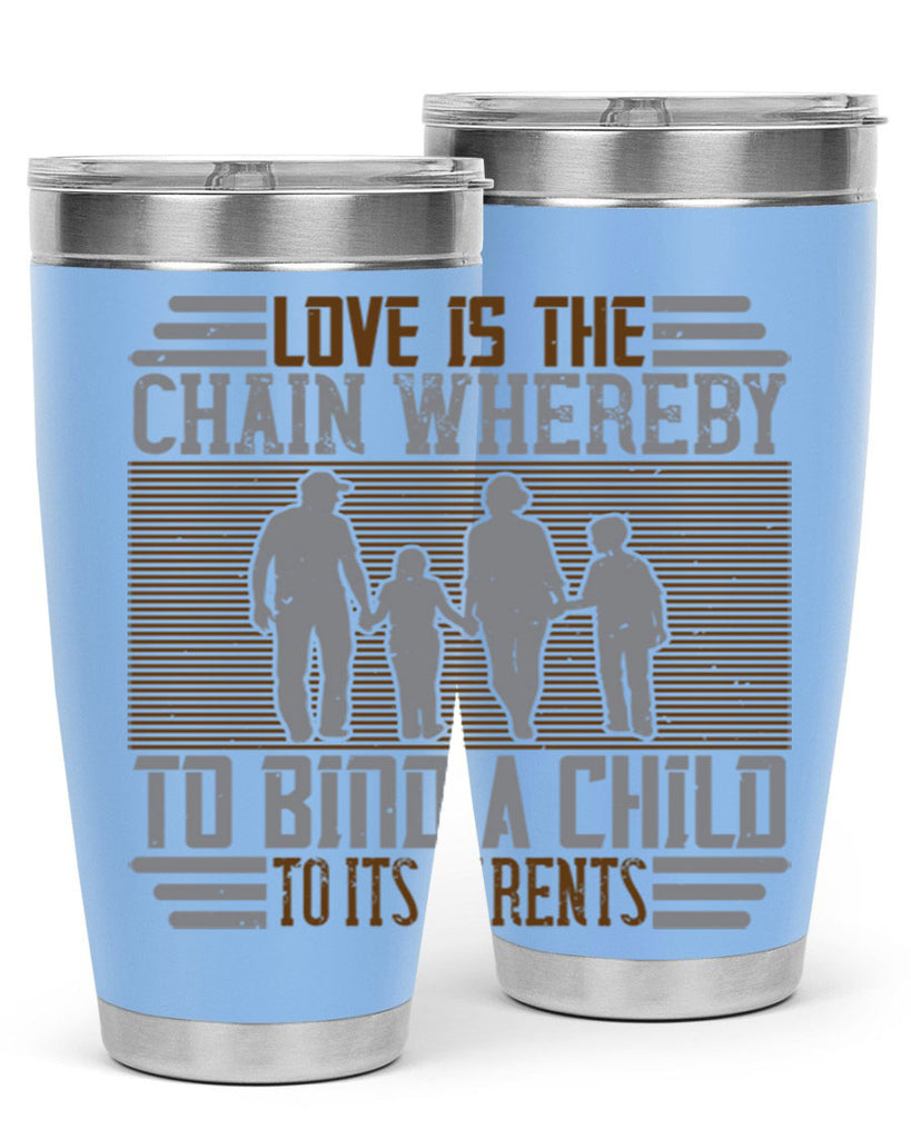 love is the chain whereby to bind a child to its parents 42#- Parents Day- Tumbler