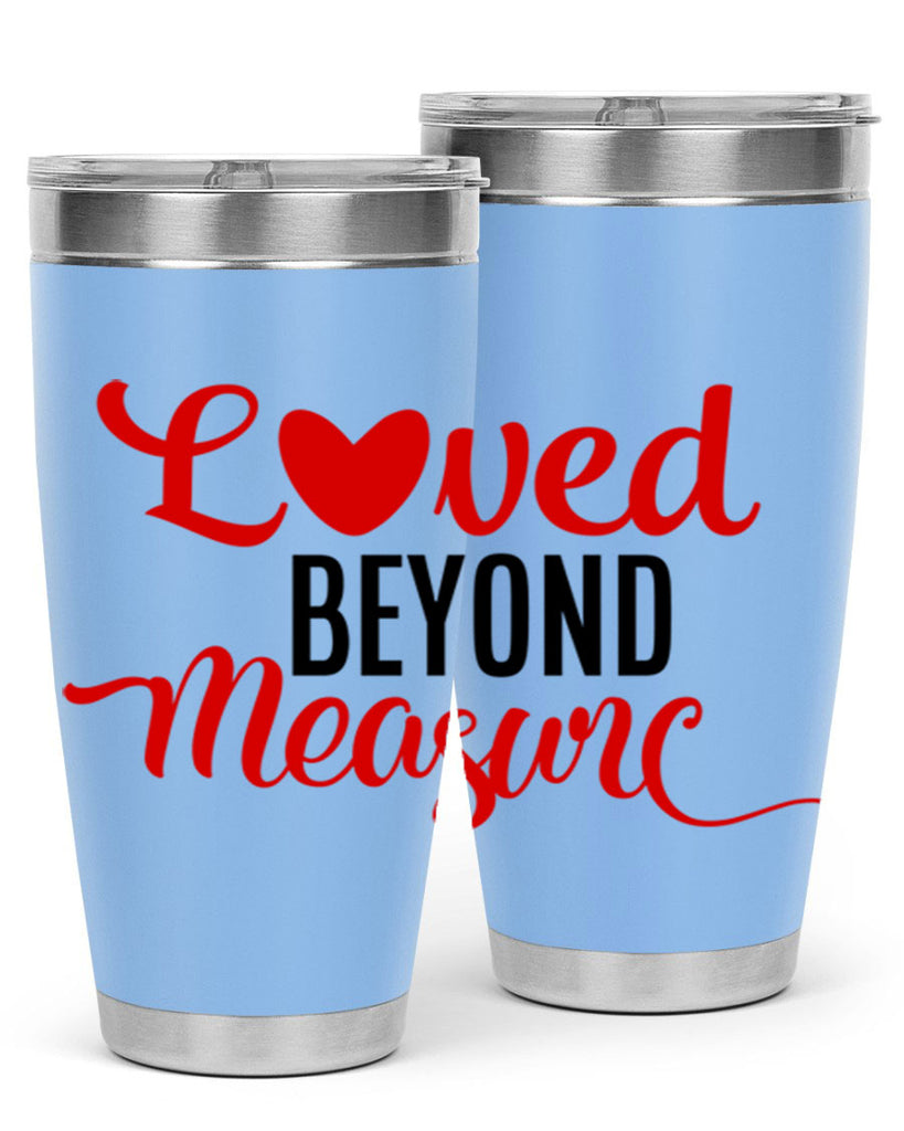 loved beyond measure 74#- valentines day- Tumbler