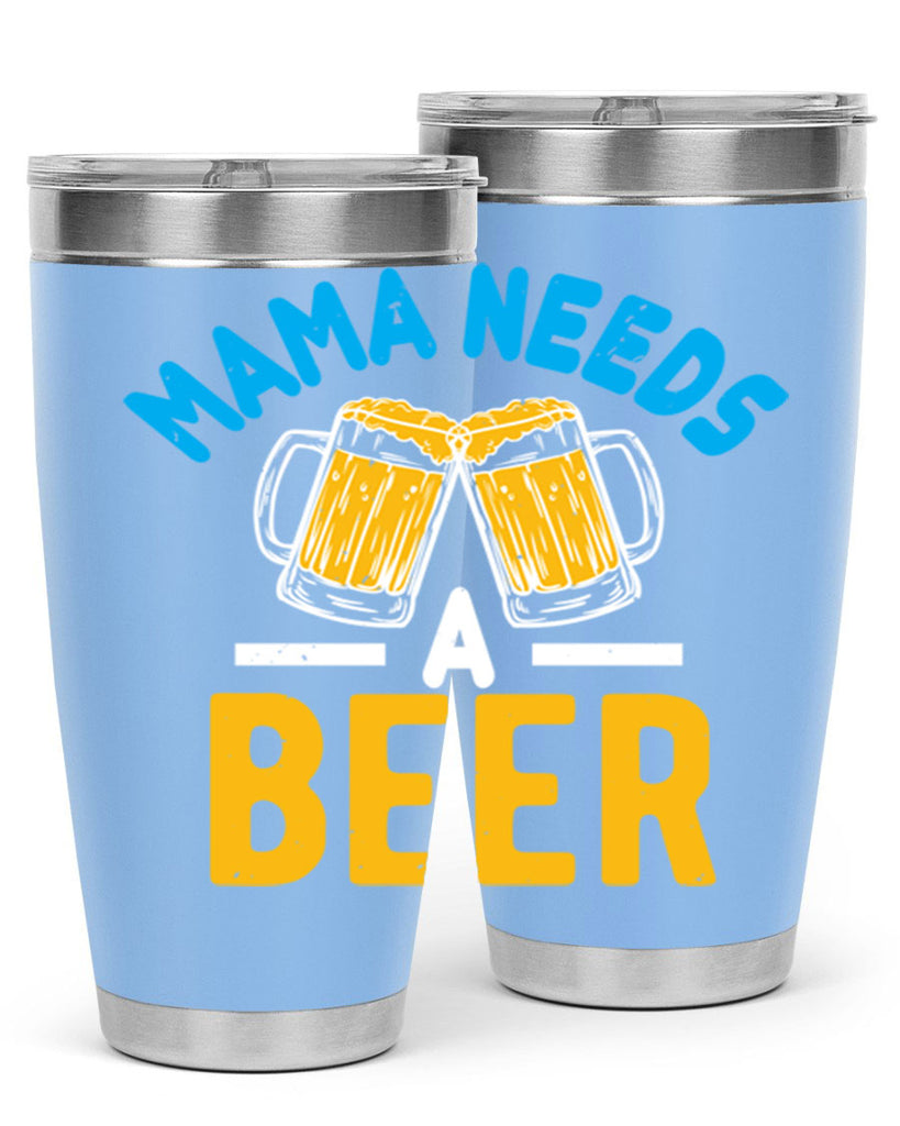mama needs a beer 61#- beer- Tumbler