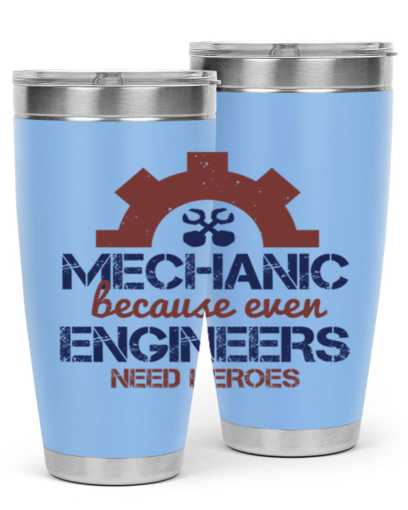 mechanic beacuse ever engineers need heroes Style 43#- engineer- tumbler