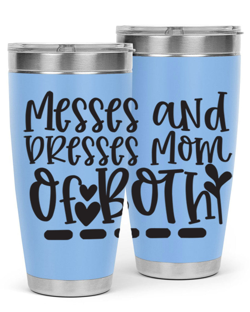 messes and dresses mom of both 379#- mom- Tumbler
