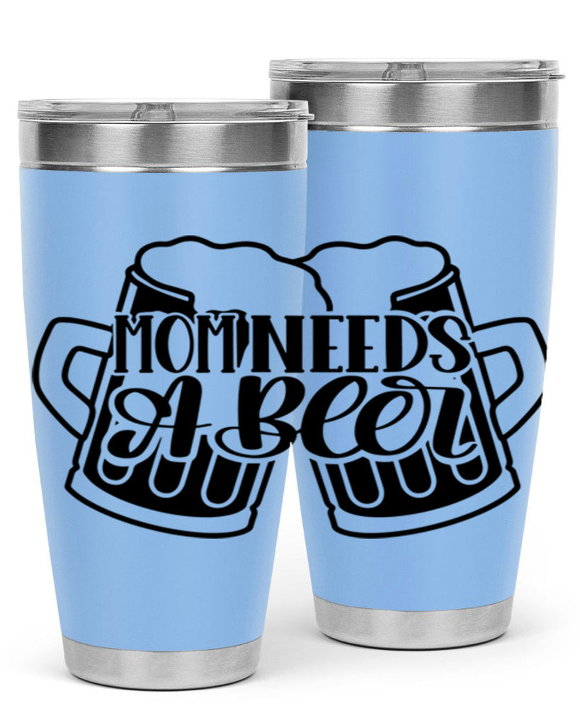 mom needs a beer 25#- beer- Tumbler