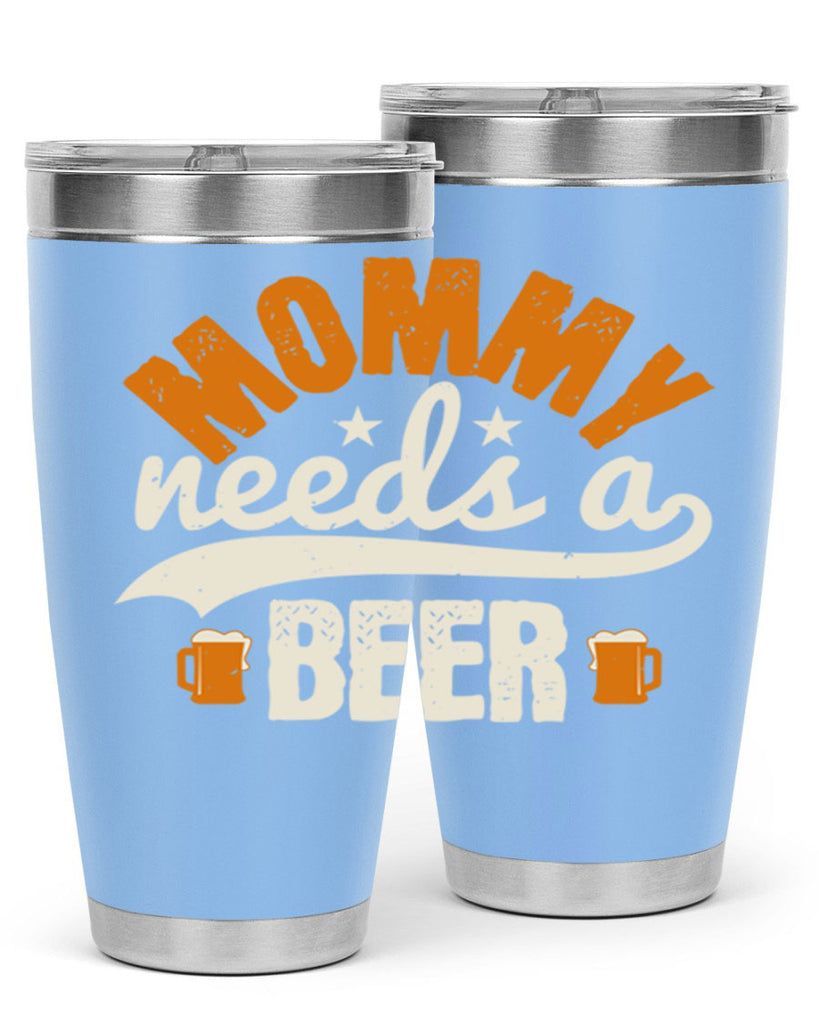 mommy needs a beer 60#- beer- Tumbler