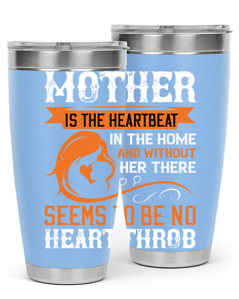 mother is the heartbeat 65#- mothers day- Tumbler