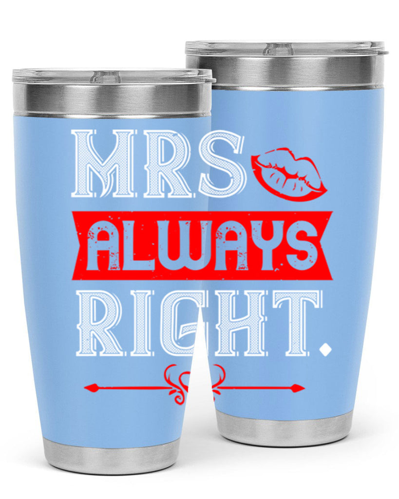mrs always right 40#- valentines day- Tumbler