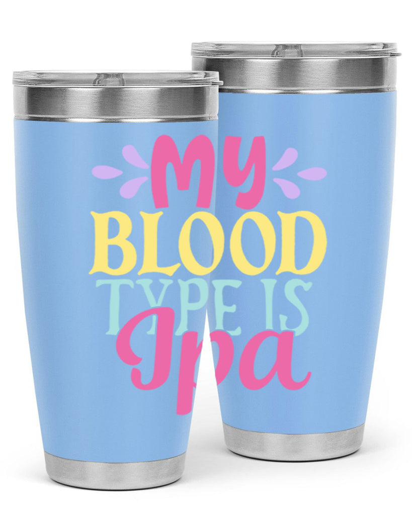 my blood type is ipa 140#- beer- Tumbler
