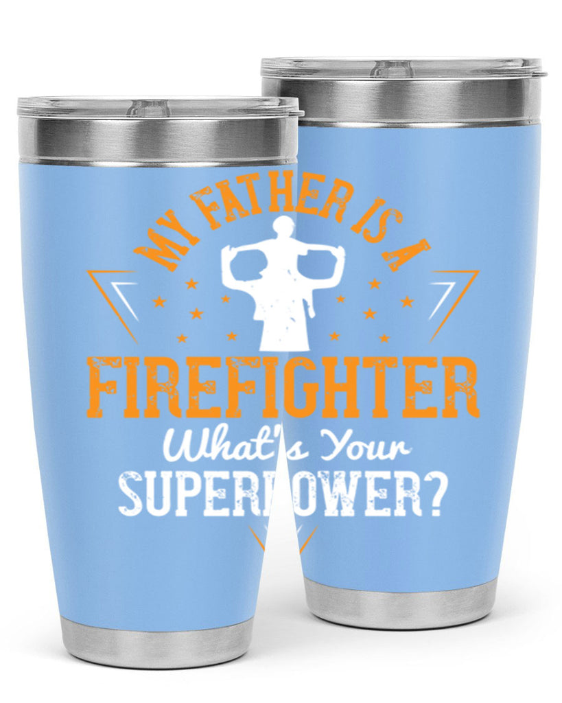 my father is a firefighter whats your superpower 214#- fathers day- Tumbler