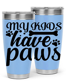 my kids have paws Style 68#- dog- Tumbler