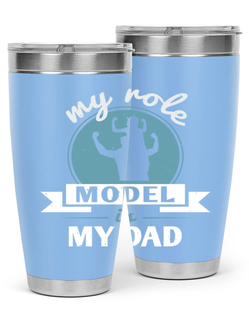 my role model is my dad 182#- fathers day- Tumbler