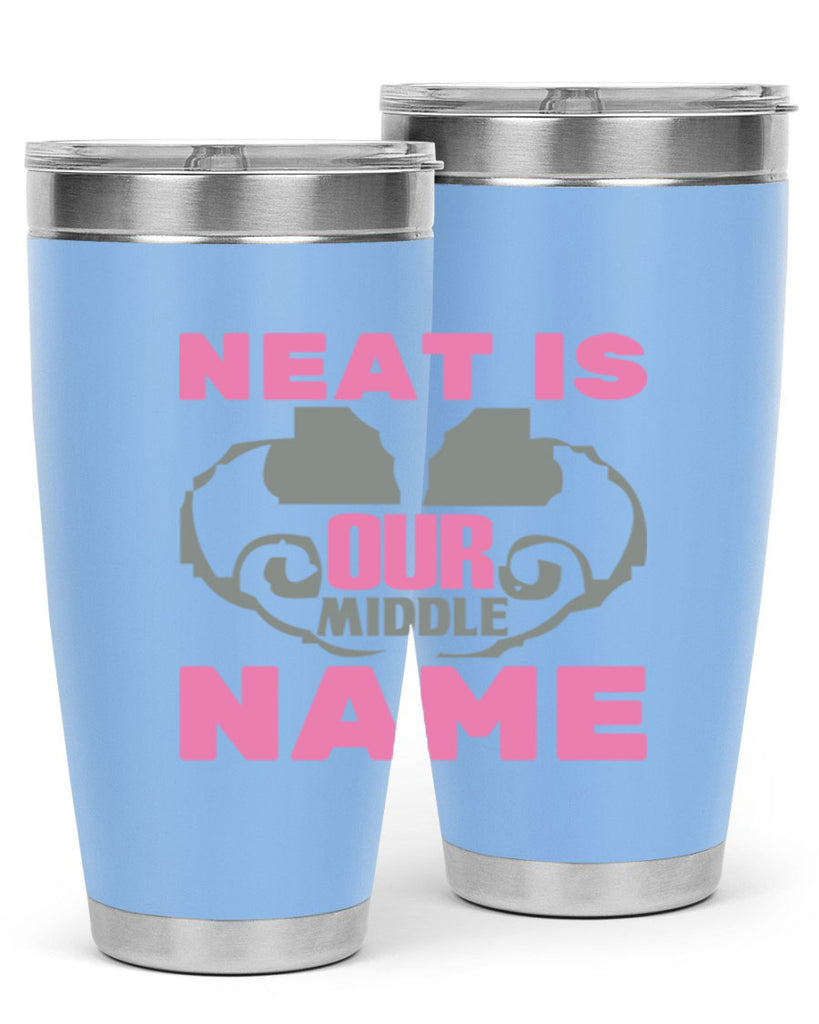 neat is our middle name Style 21#- cleaner- tumbler
