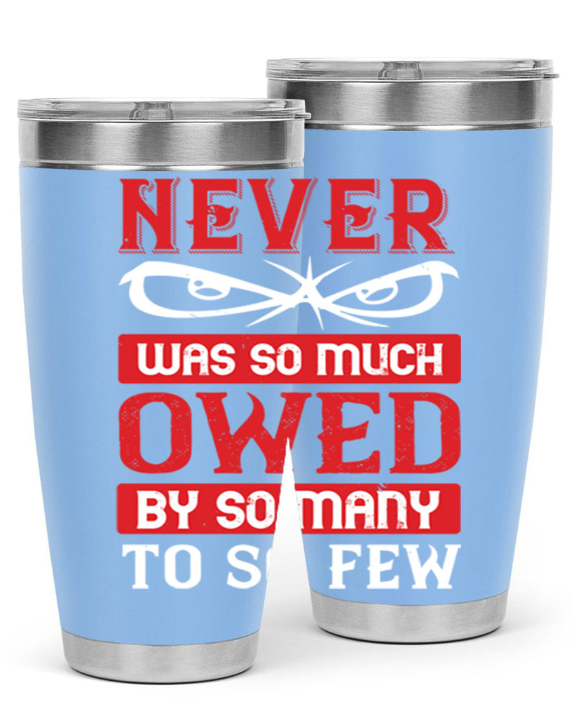 never was so much owed by so many to so few 41#- Veterns Day- Tumbler