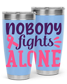 nobody fights alone Style 6#- breast cancer- Tumbler