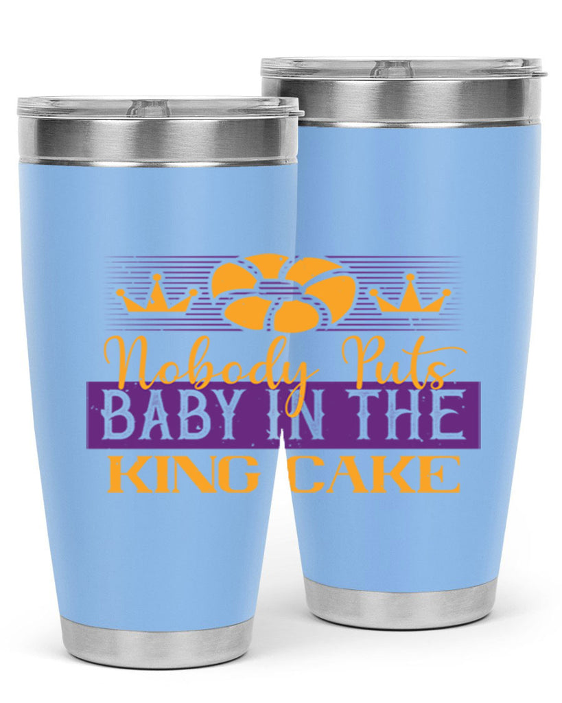 nobody puts baby in the king cake 41#- mardi gras- Tumbler