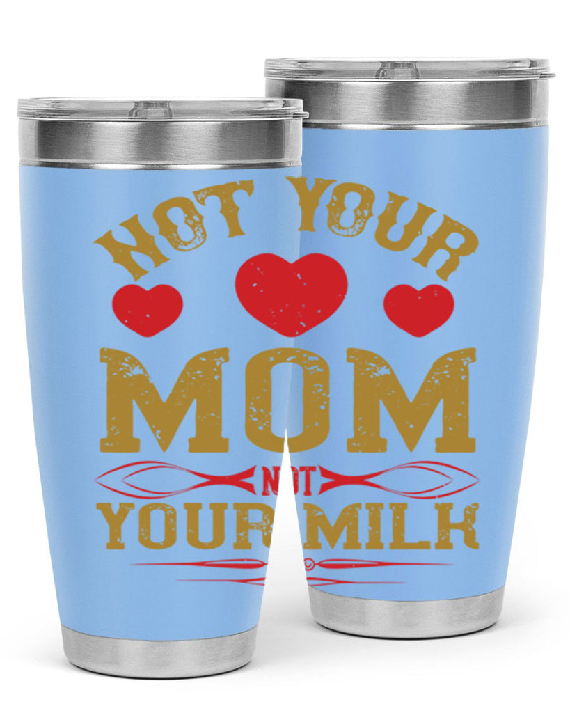 not your mom not your milk 119#- vegan- Tumbler