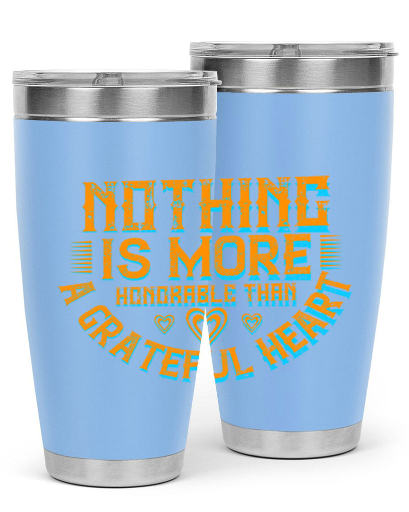 nothing is more honorable than a grateful heart 21#- thanksgiving- Tumbler