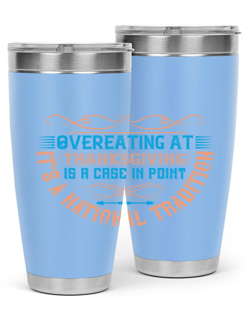 overeating at thanksgiving is a case in point it’s a national tradition 18#- thanksgiving- Tumbler